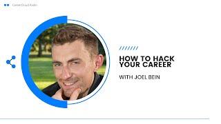 How To Hack Your Career With Joel Bein