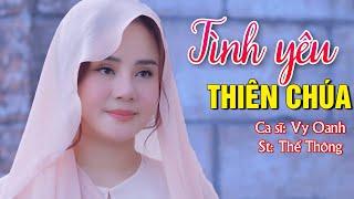 Tình Yêu Thiên Chúa - Vy Oanh | Sáng Tác: Thế Thông - Nhạc Thánh Ca Hay Nhất Hiện Nay