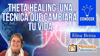 Theta Healing: una técnica que cambiará tu vida por Elisa Beitia