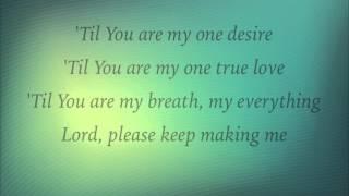Sidewalk Prophets - Keep Making Me - with lyrics