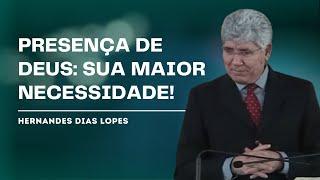 A MAIOR NECESSIDADE DA IGREJA - HERNANDES DIAS LOPES