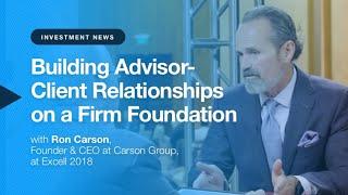 Building Advisor-Client Relationships on a Firm Foundation, with Ron Carson of Carson Group