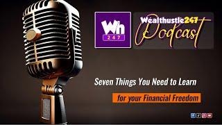 Seven Things You Need to learn for your Financial Freedom Overview