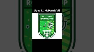 Ligue 1’s new sponsor is… McDonald’s #ligue1 #mcdonalds #footyshorts #podcast