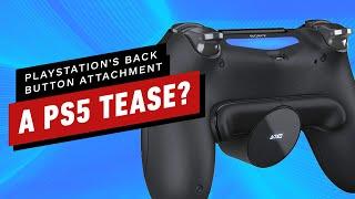 PS4's Back Button Attachment Impressions - A Tease of PS5?