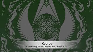 Moon Koradji Records Podcast #22 with Kedros / March 2021