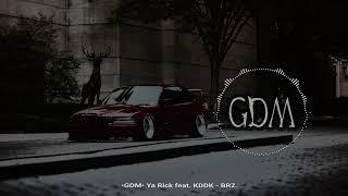 •GDM• Ya Rick feat. KDDK - BRZ