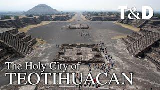 The Holy City of Teotihuacan  Mexico Pre-Hispanic World Heritage Site