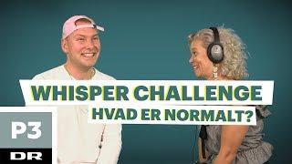 Whisper challenge med Sara Bro og Pelle Peter Jensen: Hvad er normalt? | DR P3