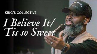 I Believe It, Tis So Sweet Medley | King's Collective