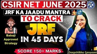 SURE SHOT Strategy to Crack CSIR NET JRF in 45 Days | Score 150+ Marks in June 2025 Exam 