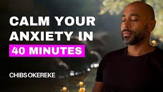 40 minute guided meditation to calm anxiety | Your Path to Anxiety Relief with Chibs Okereke