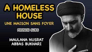 A Homeless House | Maulana Nusrat Abbas Bukhari | French Subs