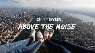 Above the Noise | FlyNYON