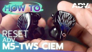 How to Reset ADV. M5-TWS CUSTOM CIEM By Soundproofbros