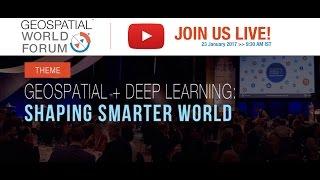 Geospatial World Forum 2017 - Opening, Vision and Plenary Sessions + Awards