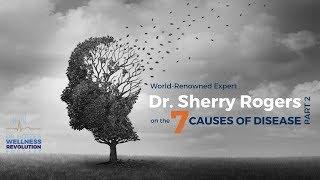 Dr. Sherry Rogers on the 7 Causes of Disease – Pt. 2