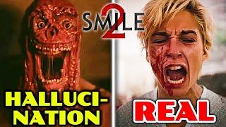 Everything That Is Real & Hallucinations In Smile 2 - Explored