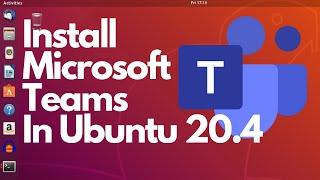 How to install Microsoft teams in Ubuntu 20.4 & 18.04 Linux.