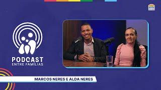 13/09/2024 - Podcast | Entre famílias com Marcos Neres e Alda Neres | 9º Edição