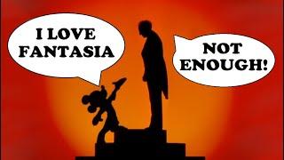 You're Not Loving Fantasia Hard Enough