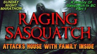 RAGING SASQUATCH ATTACKS HOUSE WITH FAMILY INSIDE - A History Of Sasquatch In BC, Part 1