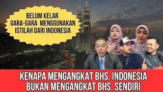 KENAPA MENGANGKAT BHS.INDONESIA BUKAN BHS.MALAYSIA