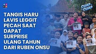 TANGISAN HARU LAVIZ LEGIT DAPAT KEJUTAN ULANG TAHUN DARI RUBEN ONSU - CUAP CUAP