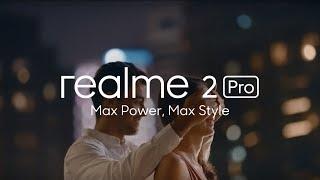 Realme 2 Pro | Max Power, Max Style