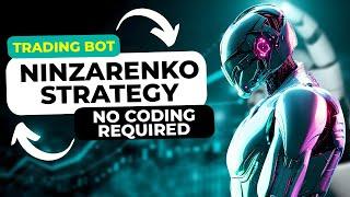 Build Your Own NinZaRenko Trading Bot | No Coding Required