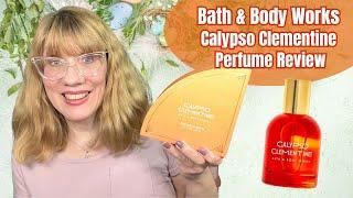 Bath & Body Works Calypso Clementine Perfume Review