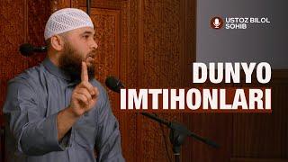 Dunyo imtihonlari | Ustoz Bilol Sohib