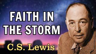 Faith in Crisis: The Anchor That Sustains You | C.S. Lewis 2025