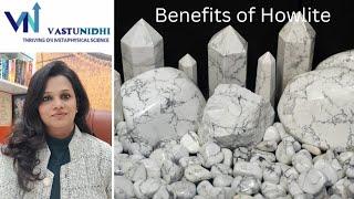 Benefits of Howlite Crystal || Vaastu Nidhie