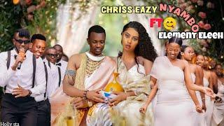 Chriss Eazy Ft Element Eleeh - Nyambo ( Official Video) 2024