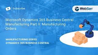 Microsoft Dynamics 365 Business Central Manufacturing Part II: Manufacturing Orders