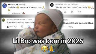 Lil Bro was born in 2025