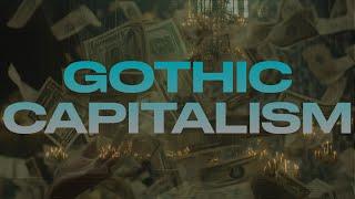 GOTHIC CAPITALISM (w/ Adam Turl)