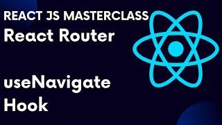 React For Beginners 74: React Router Part 6 useNavigate Hook In React