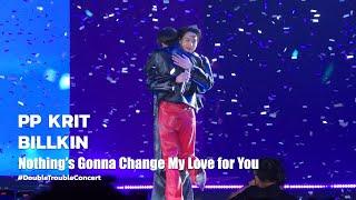 4K (FANCAM) Nothing's Gonna Change My Love for You | D1-2 | PP KRIT & BILLKIN #DoubleTroubleConcert