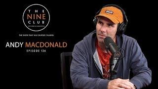 Andy Macdonald | The Nine Club With Chris Roberts - Episode 126