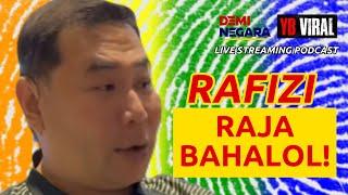 RAFIZI RAJA BAHAL0L!