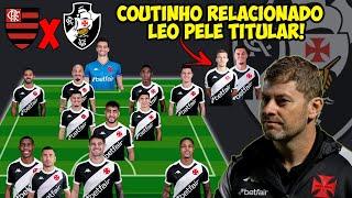 COUTINHO RELACIONADO! MAXIME DOMINGUEZ CONFIRMADO! VEJA A ESCALAÇÃO DO VASCO CONTRA O FLAMENGO!