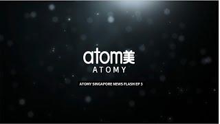 Atomy Singapore News Flash EP 3