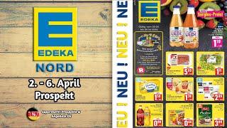 EDEKA NORD Prospekt  NÄCHSTE WOCHE! |Gültig von 02.04.2024 | Supermarkt Prospekte & Angebote DE