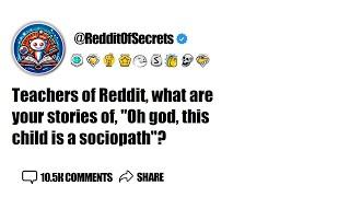 Teachers of Reddit, what are your stories of, "Oh god, this child is a sociopath"? AskReddit