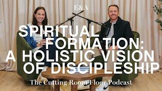 Ep 36: Spiritual Formation: A Holistic Vision of Discipleship