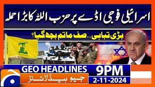 Hezbollah Attacks Israeli Military Bases!! | Geo News 9 PM Headlines (2nd Nov 2024)