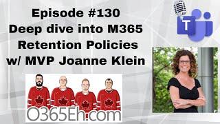 O365Eh! - Episode #130 - Deep dive into #M365 Retention Policies with #MVP Joanne Klein