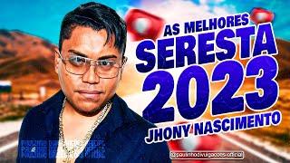 JHONY NASCIMENTO O MELHOR DA SERESTA 2023